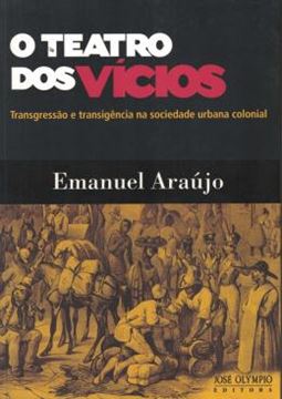 Imagem de  O TEATRO DOS VICIOS - TRANSGRESSAO E TRANSIGENCIA NA SOCIEDADE URBANA COLONIAL