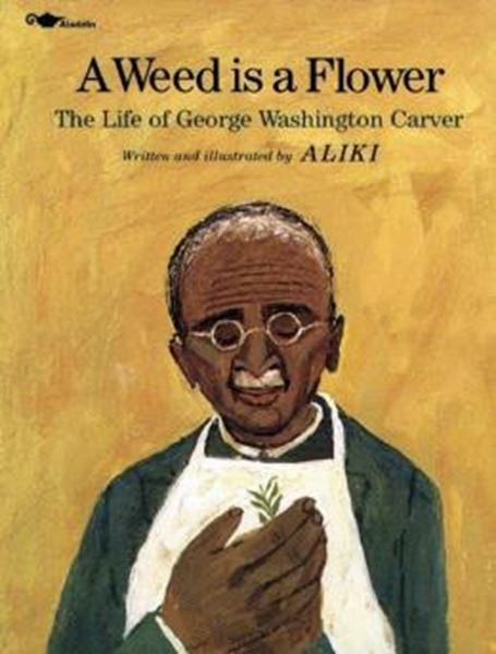Picture of A WEED IS A FLOWER - THE LIFE OF GEORGE WASHINGTON CARVER